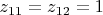 $z_{11}=z_{12}=1$
