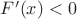 $F'(x)<0$