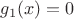 $g_1(x)=0$