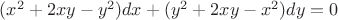 $(x^2+2xy-y^2)dx+(y^2+2xy-x^2)dy=0$