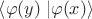 $\left\langle \varphi(y)\right.\left\lvert \varphi(x)\right\rangle$ $\left\langle \varphi(y)\right.\left\lvert \varphi(x)\right\rangle$