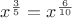 $x^{\frac 35}=x^{\frac 6{10}}$