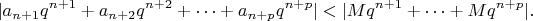 $$|a_{n+1}q^{n+1}+a_{n+2}q^{n+2}+\cdots+a_{n+p}q^{n+p}| < |Mq^{n+1}+\cdots+Mq^{n+p}|.$$