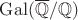 $\mathrm{Gal}(\overline{\mathbb{Q}}/\mathbb{Q})$