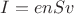 $I=enSv$