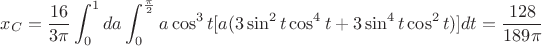 $$x_C=\frac {16}{3\pi} \int_{0}^{1} da \int_{0}^{\frac {\pi}{2}} a\cos^3 t [a(3\sin^2 t \cos^4 t + 3\sin^4 t \cos^2 t)] dt=\frac {128}{189\pi}$$