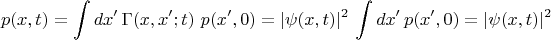 $$p(x,t)=\int dx'\,\Gamma(x,x';t)\,\,p(x',0)=|\psi(x,t)|^2\,\int dx'\,p(x',0) = |\psi(x,t)|^2$$