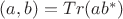 $(a,b) = Tr(ab^*)$ $(a,b) = Tr(ab^*)$