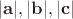 $|\mathbf a|, |\mathbf b|, |\mathbf c|$