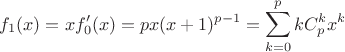 $$
f_1(x) = xf_0'(x) = px(x+1)^{p-1} = \sum_{k=0}^p k C^k_p x^k
$$