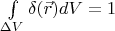$\int\limits_{\Delta V} \delta(\vec{r})dV=1$