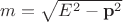 $m = \sqrt{E^2-\mathbf p^2}$