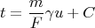 $$t = \frac {m}{F} \gamma u+C$$