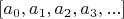 $[a_0, a_1, a_2, a_3,...]$