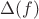 $\Delta (f)$