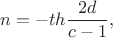 $$n=-th\frac{2d}{c-1},$$