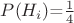 $P(H_i)$=$\frac 1 4$$