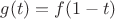 $g(t) = f(1 - t)$