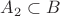 $A_2 \subset B$