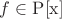 $ f \in \mathrm{P[x]}$