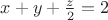 $ x+y+ \frac{z}{2} = 2 $