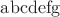 $\mathrm{abcdefg}$