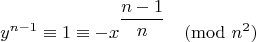 $$y^{n-1} \equiv 1 \equiv -x^{\dfrac {n-1} n}  \pmod {n^2}$$