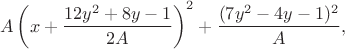 $$A\left(x+\frac{12y^2+8y-1}{2A}\right)^2+\frac{(7y^2-4y-1)^2}{A},$$ $$A\left(x+\frac{12y^2+8y-1}{2A}\right)^2+\frac{(7y^2-4y-1)^2}{A},$$