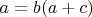 $a= b(a+c)$