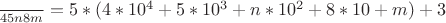$\frac{}{45n8m}=5*(4*10^4+5*10^3+n*10^2+8*10+m)+3$