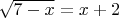 $\sqrt{7-x}=x+2$