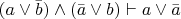 $(a\vee\bar{b})\wedge (\bar{a}\vee b)\vdash a\vee\bar{a}$