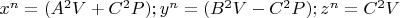 $x^n=(A^{2}V+C^{2}P);   y^n= (B^2{V}-C^{2}P);  z^n=C^{2}V$