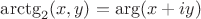 $\arctg_2(x, y) = \arg(x + iy)$ $\arctg_2(x, y) = \arg(x + iy)$
