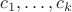 $c_1,\ldots,c_k$