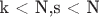 k < N,s < N