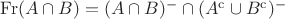 $\mathrm{Fr}(A\cap B)=(A\cap B)^{-}\cap (A^{\mathrm{c}}\cup B^{\mathrm{c}})^{-}$