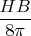 $\dfrac{HB}{8\pi}$