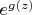 $e^{g(z)}$