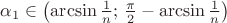 $\alpha_1\in\left(\arcsin\frac1n;\,\frac{\pi}2-\arcsin\frac1n\right)$
