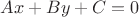 $Ax + By +C = 0$