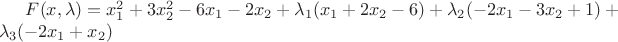 $F(x,\lambda) = x_1 ^2 +3x_2 ^2 -6x_1 -2x_2  + \lambda_1 (x_1 +2x_2 -6) +\lambda_2 (-2x_1 -3x_2 +1) +\lambda_3(-2x_1 +x_2)$