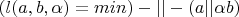 $(l(a,b,\alpha) = min) -||- (a ||\alpha b)$