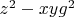 $z^2-x y g^2$