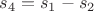 $s_4=s_1-s_2$