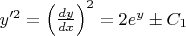 $y'^2=\left ( \frac{dy}{dx} \right )^2=2e^y\pm C_1$