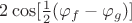 $\[2\cos [\frac{1}{2}({\varphi _f} - {\varphi _g})]\]$