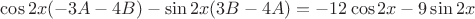 $\cos 2x(-3A-4B)-\sin 2x (3B-4A)=-12\cos 2x-9 \sin 2x$