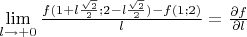 $\lim\limits_{l \to +0} \frac{f(1+l\frac{\sqrt2}{2};2-l\frac{\sqrt2} {2})- f(1;2)}{l} =\frac{\partial f}{\partial l} $