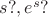 $\[
s?,e^s ?
\]$